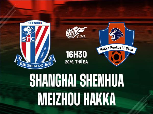 Phân tích kèo Shanghai Shenhua vs Meizhou Hakka, 16h30 ngày 20/9