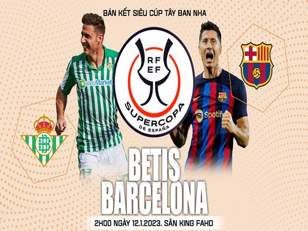 Phân tích kèo Real Betis vs Barca, 02h00 ngày 13/1