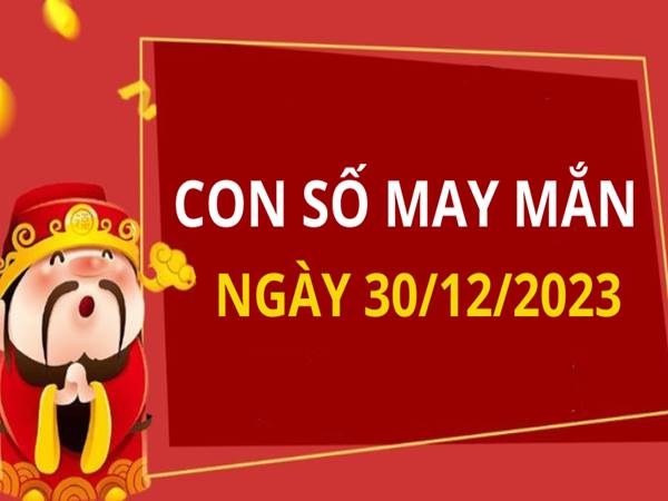 Dự đoán con số may mắn tuổi Tý hôm nay 30/12/2023