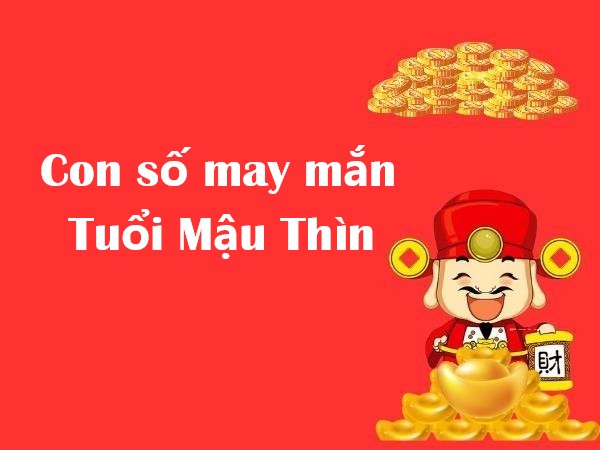 con số may mắn của tuổi Mậu Thìn